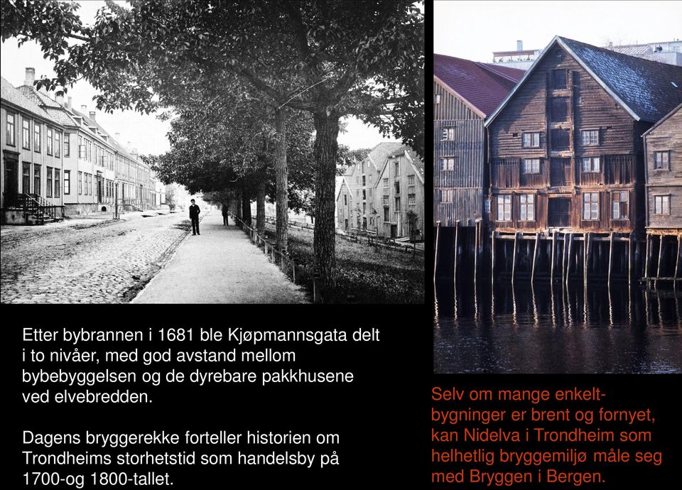 Dagens bryggerekke forteller historien om Trondheims storhetstid som handelsby på 1700-og