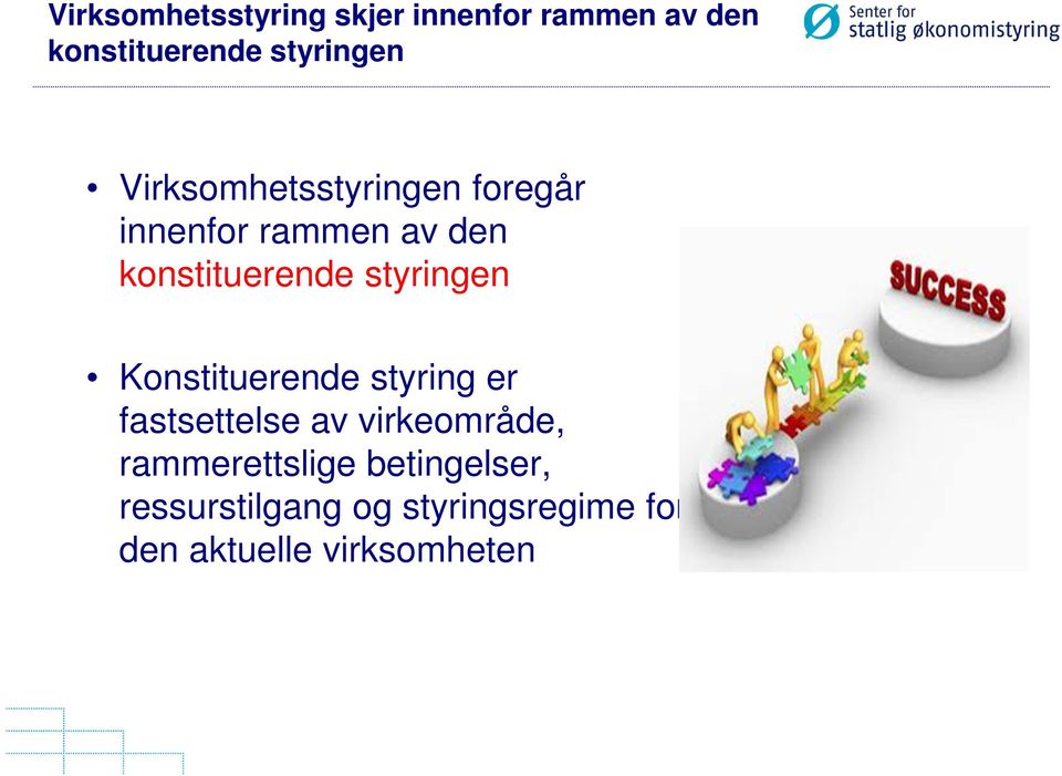 styringen Konstituerende styring er fastsettelse av virkeområde,