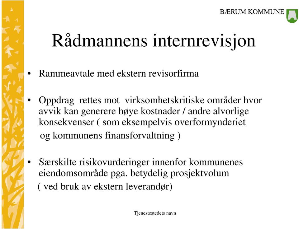 konsekvenser ( som eksempelvis overformynderiet og kommunens finansforvaltning ) Særskilte