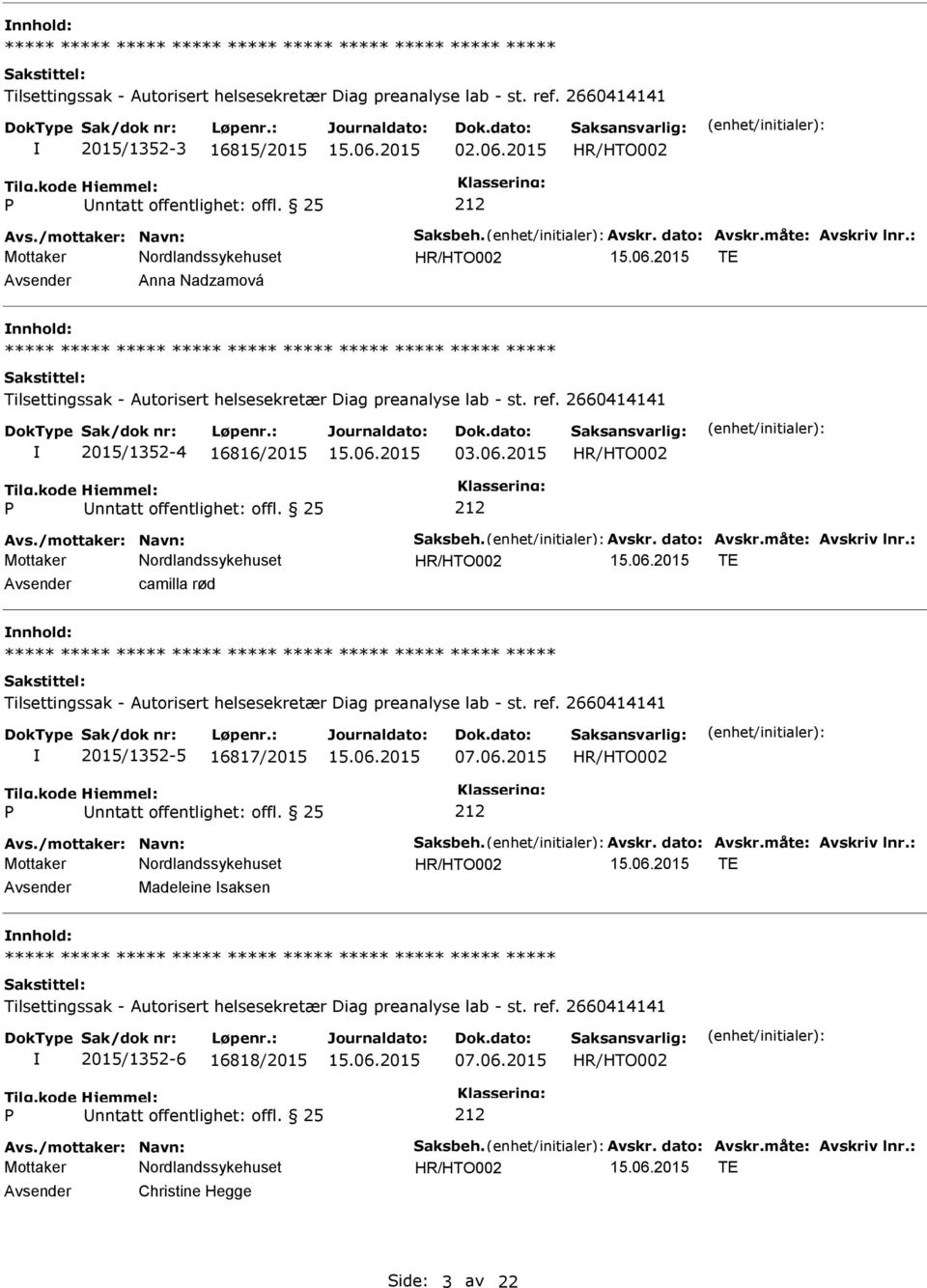 2015 TE Avsender camilla rød nnhold: Tilsettingssak - Autorisert helsesekretær Diag preanalyse lab - st. ref. 2660414141 2015/1352-5 16817/2015 07.06.