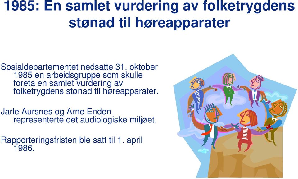 oktober 1985 en arbeidsgruppe som skulle foreta en samlet vurdering av