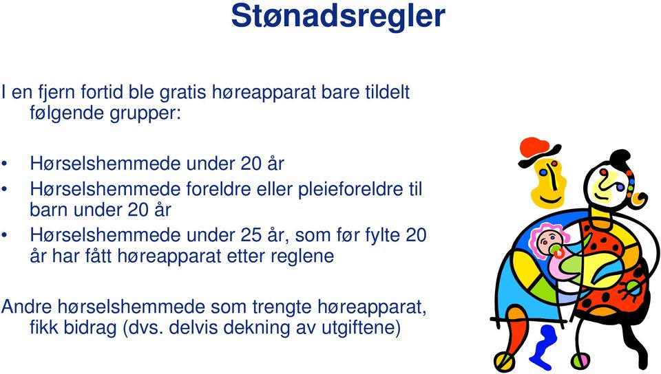 år Hørselshemmede under 25 år, som før fylte 20 år har fått høreapparat etter reglene