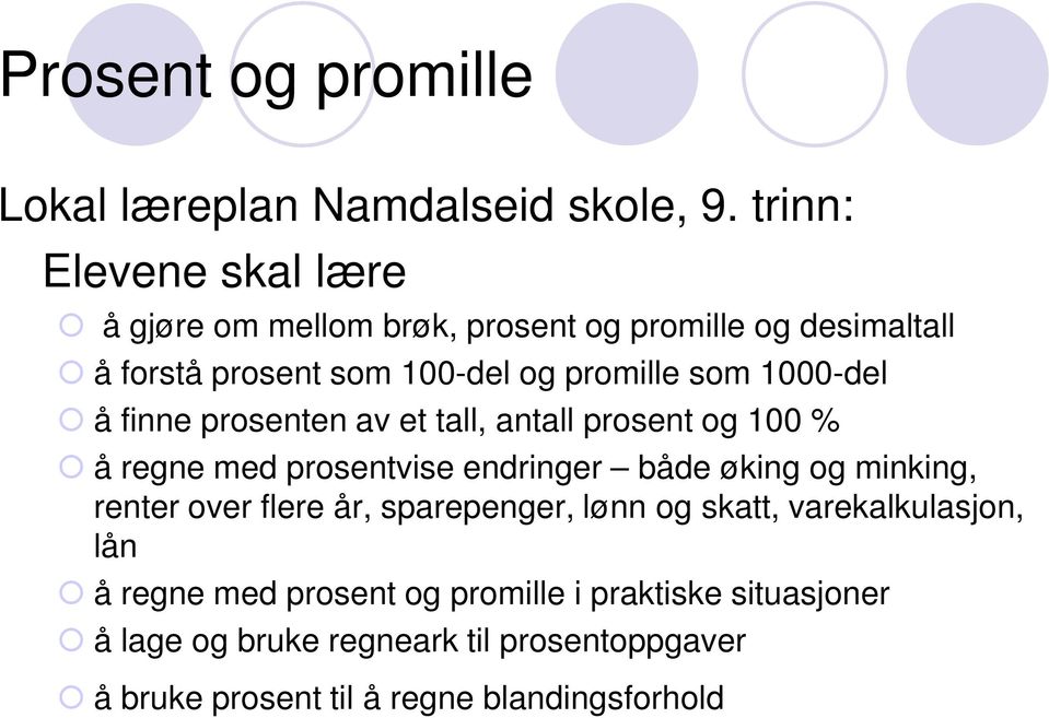 1000-del å finne prosenten av et tall, antall prosent og 100 % å regne med prosentvise endringer både øking og minking, renter