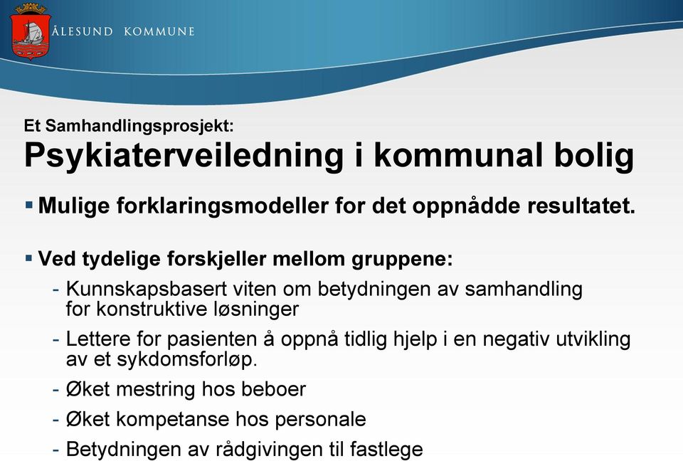 Ved tydelige forskjeller mellom gruppene: - Kunnskapsbasert viten om betydningen av samhandling for