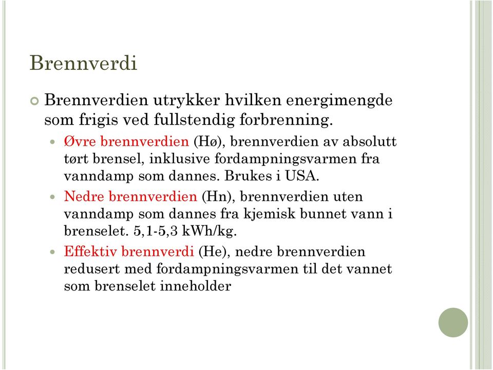 dannes. Brukes i USA.