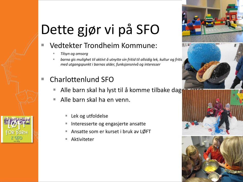 interesser Charlottenlund SFO Alle barn skal ha lyst til å komme tilbake dagen etter.