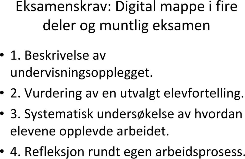 Vurdering av en utvalgt elevfortelling. 3.