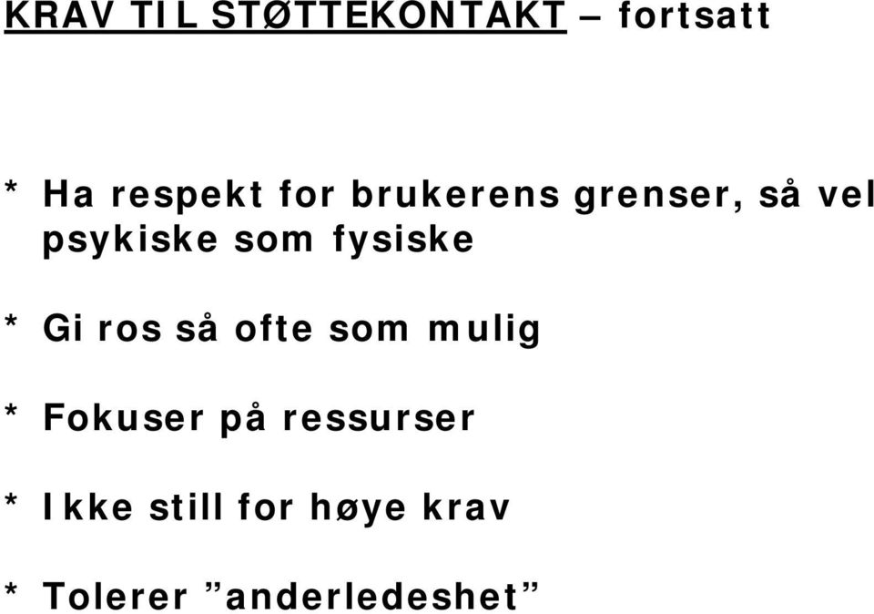 Gi ros så ofte som mulig * Fokuser på ressurser