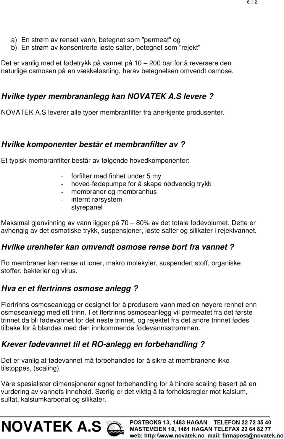 Hvilke komponenter består et membranfilter av?