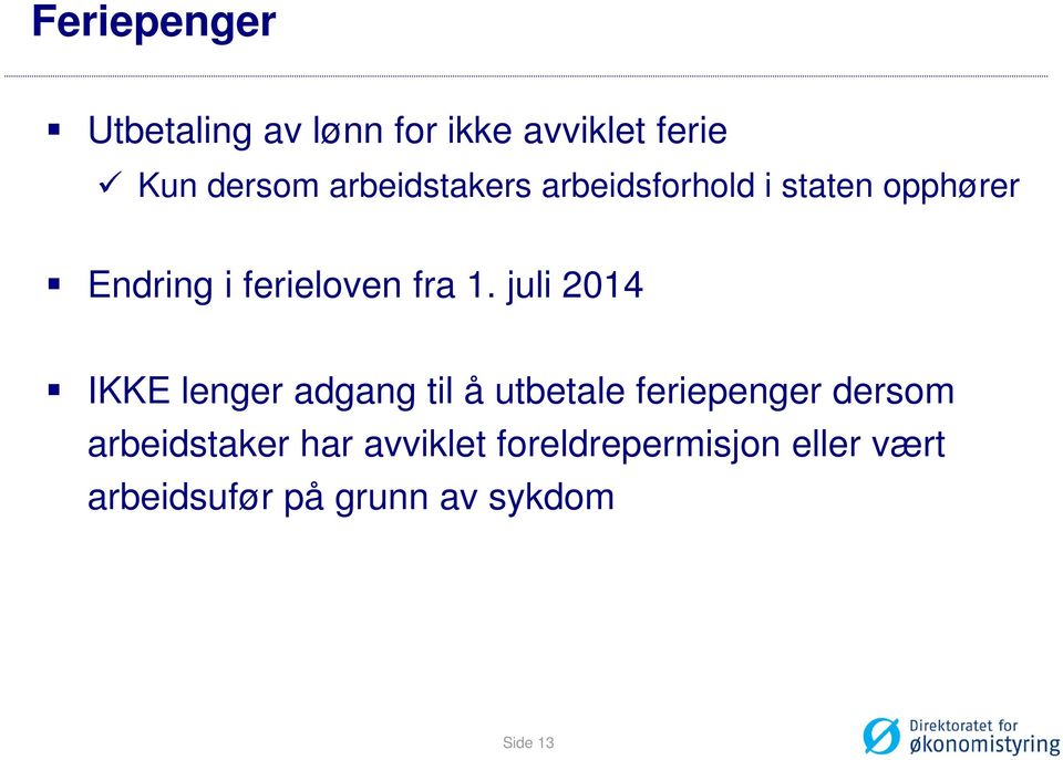 juli 2014 IKKE lenger adgang til å utbetale feriepenger dersom