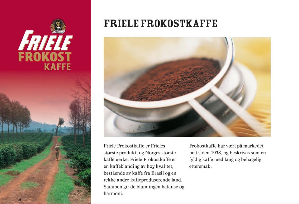 Friele Frokostkaffe er en kaffeblanding av høy kvalitet, bestående av kaffe fra Brasil og en