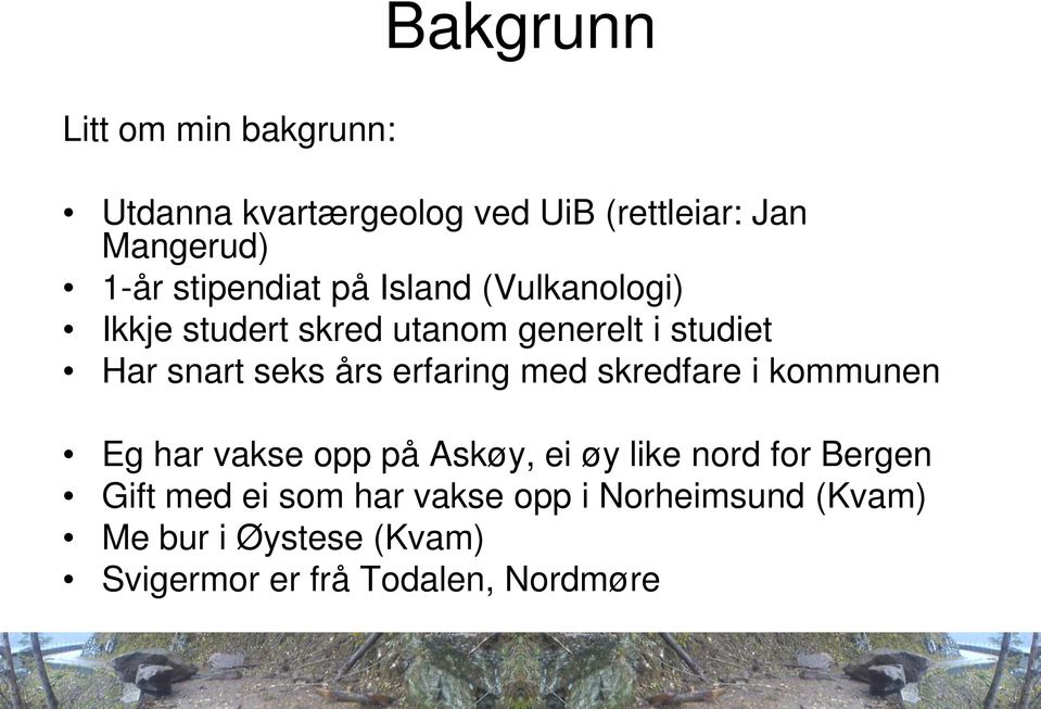 års erfaring med skredfare i kommunen Eg har vakse opp på Askøy, ei øy like nord for Bergen Gift