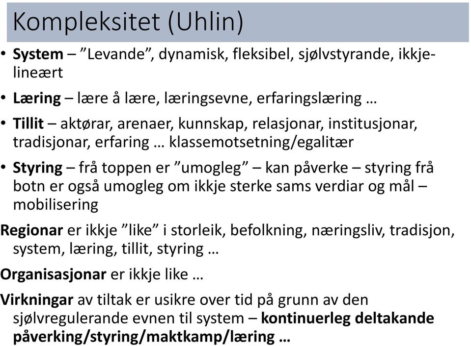 om ikkje sterke sams verdiar og mål mobilisering Regionar er ikkje like i storleik, befolkning, næringsliv, tradisjon, system, læring, tillit, styring