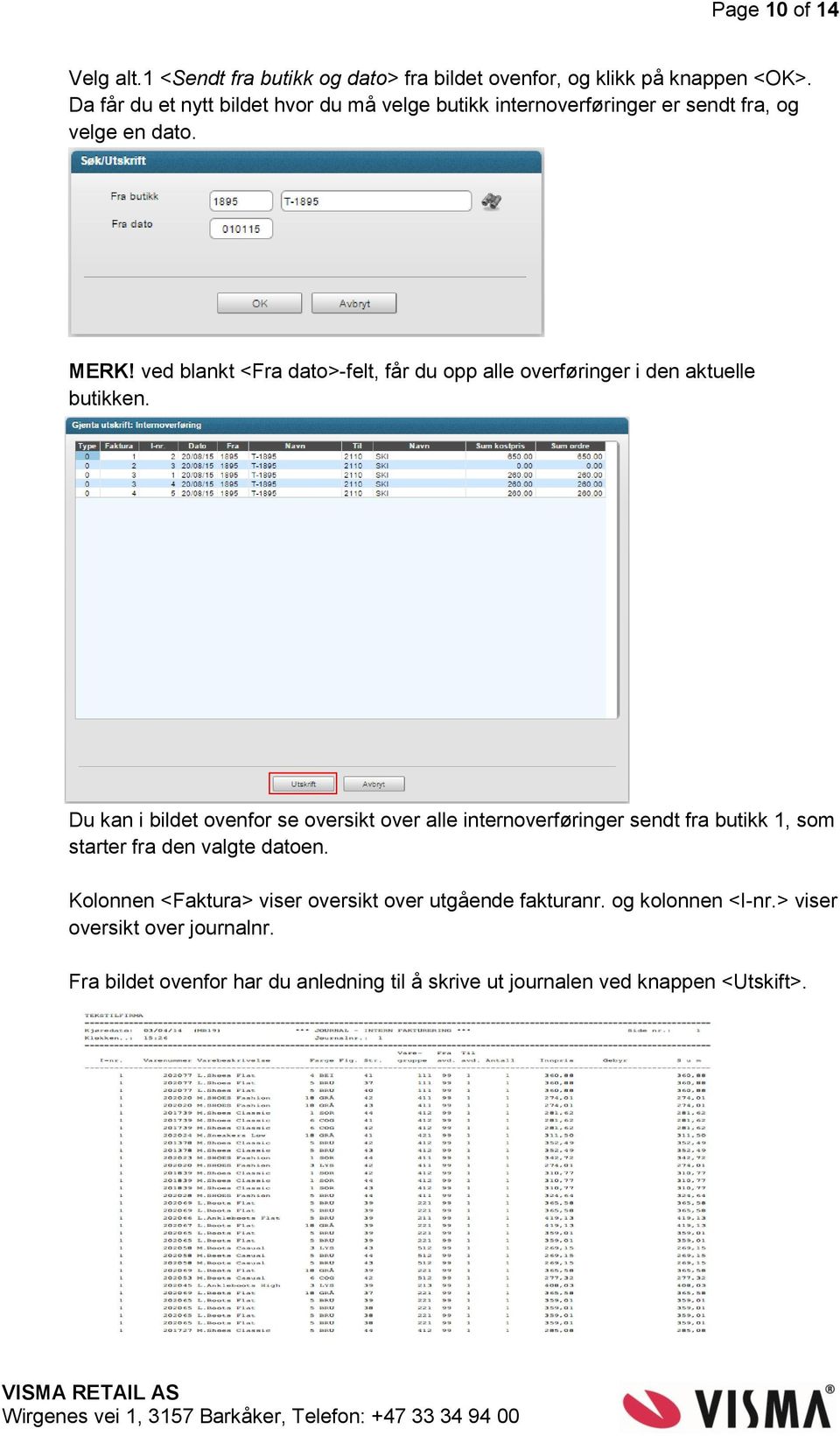 ved blankt <Fra dato>-felt, får du opp alle overføringer i den aktuelle butikken.