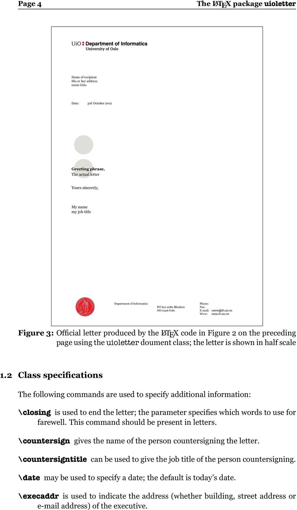 no Www: www.ifi.uio.no Figure 3: Official letter produced by the LATEX code in Figure 2 on the preceding page using the uioletter doument class; the letter is shown in half scale 1.