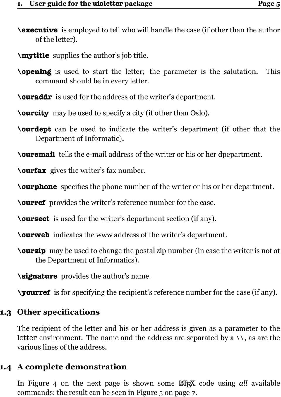 \ourcity may be used to specify a city (if other than Oslo). \ourdept can be used to indicate the writer s department (if other that the Department of Informatic).