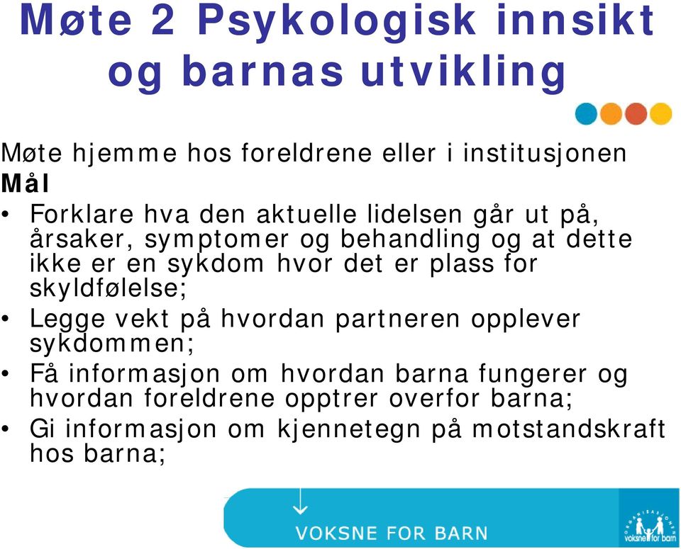 er plass for skyldfølelse; Legge vekt på hvordan partneren opplever sykdommen; Få informasjon om hvordan