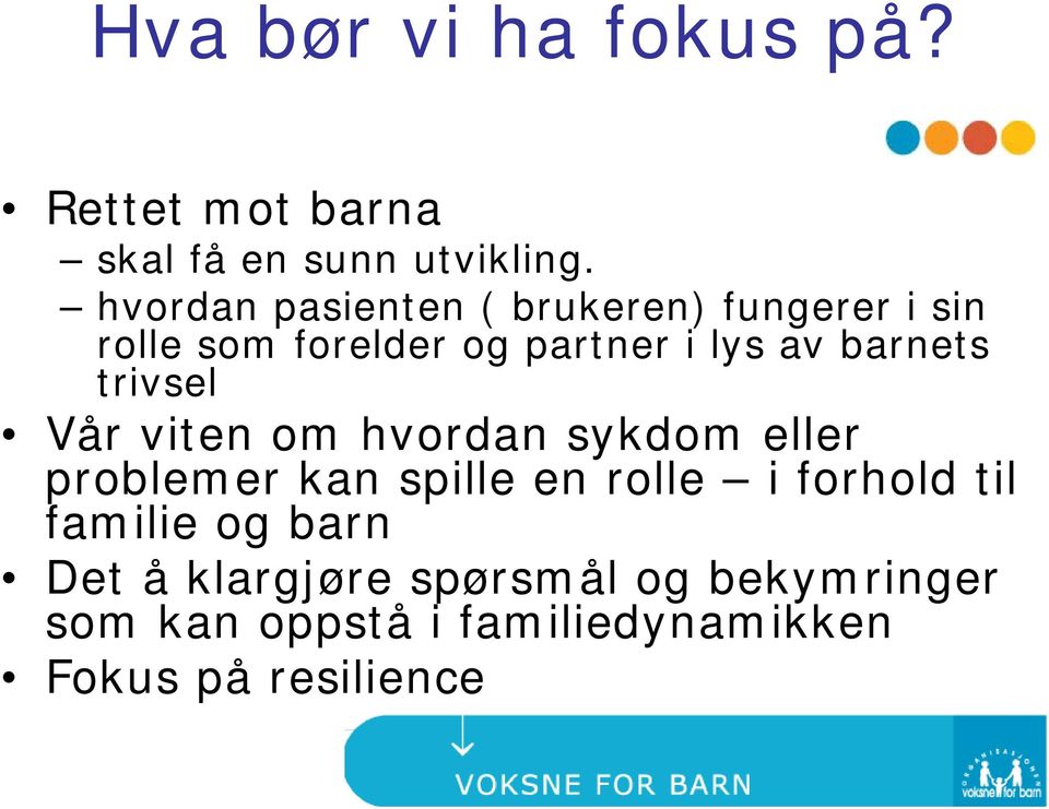 barnets trivsel Vår viten om hvordan sykdom eller problemer kan spille en rolle i