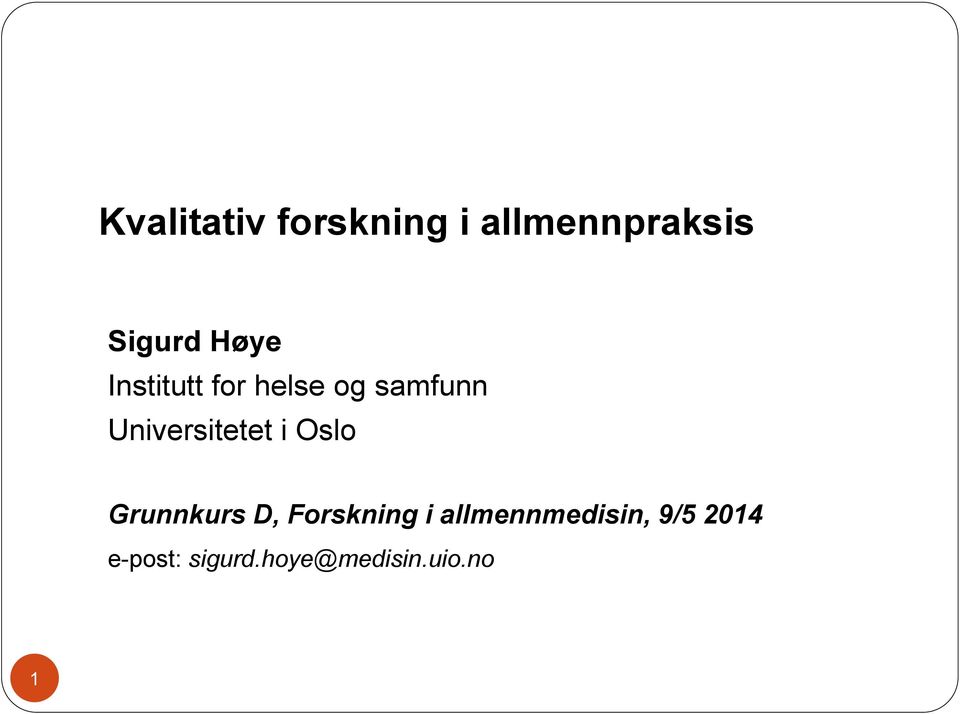 Universitetet i Oslo Grunnkurs D, Forskning i