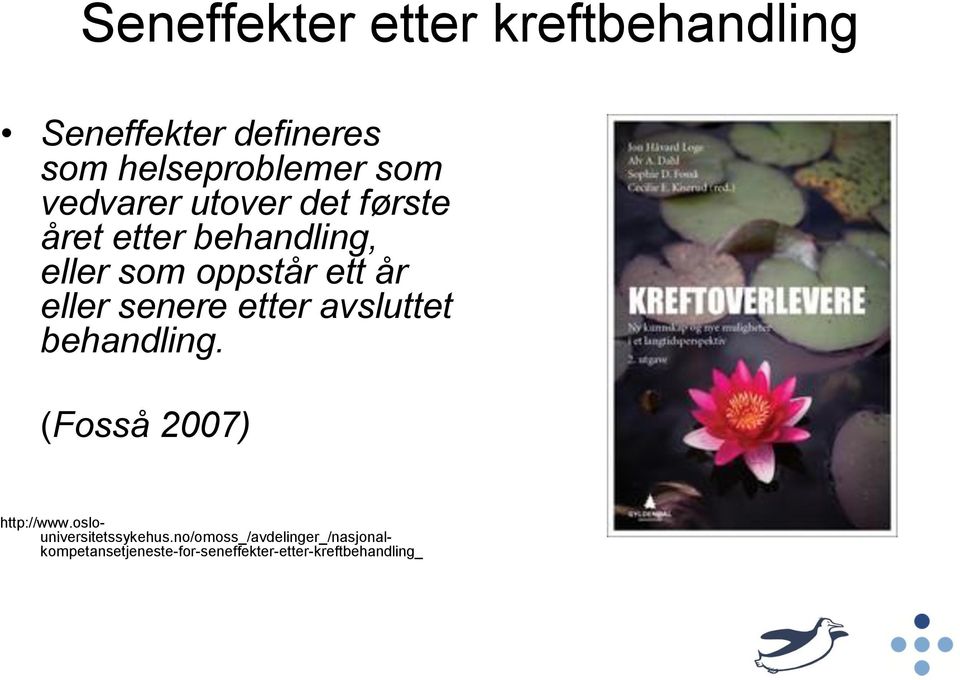 senere etter avsluttet behandling. (Fosså 2007) http://www.oslouniversitetssykehus.