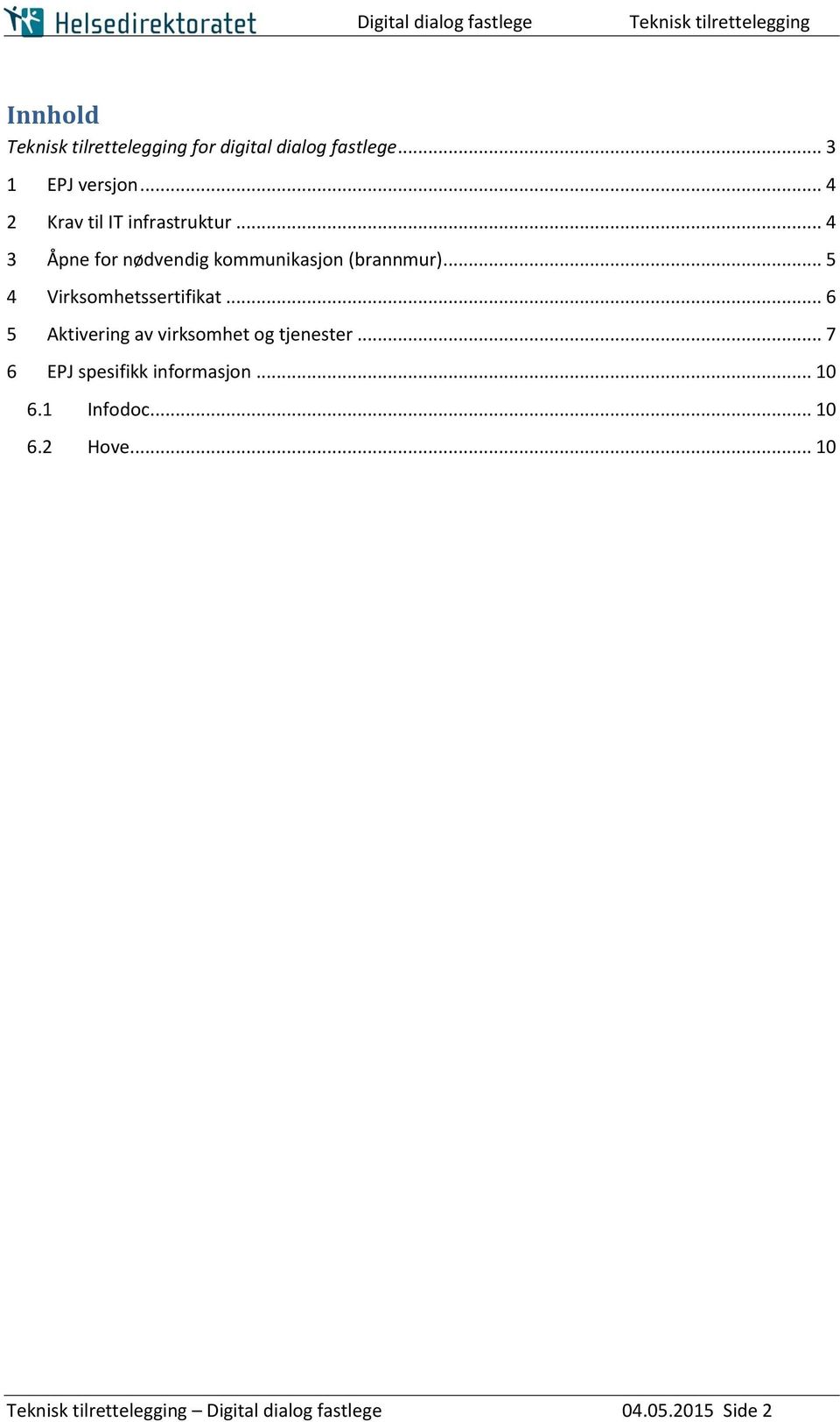 .. 5 4 Virksomhetssertifikat... 6 5 Aktivering av virksomhet og tjenester.