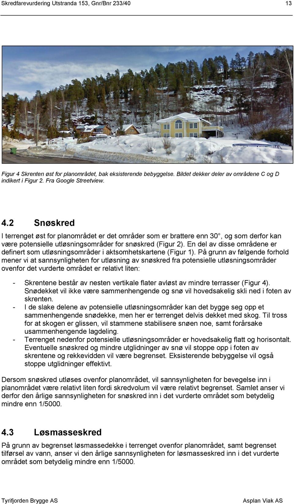 En del av disse områdene er definert som utløsningsområder i aktsomhetskartene (Figur 1).