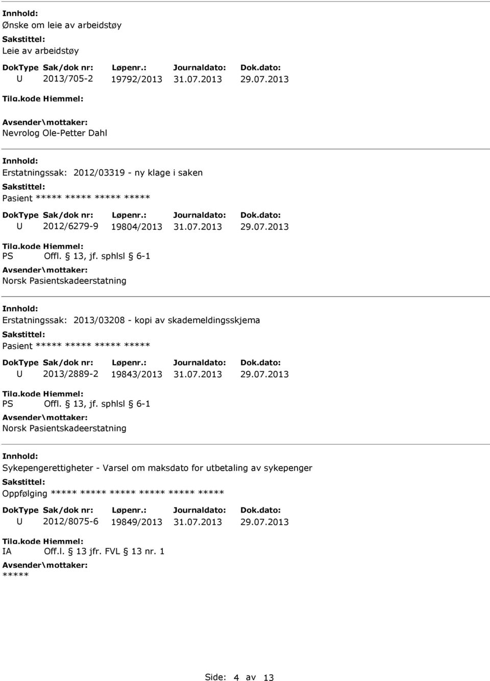 2013/03208 - kopi av skademeldingsskjema Pasient 2013/2889-2 19843/2013 Norsk Pasientskadeerstatning