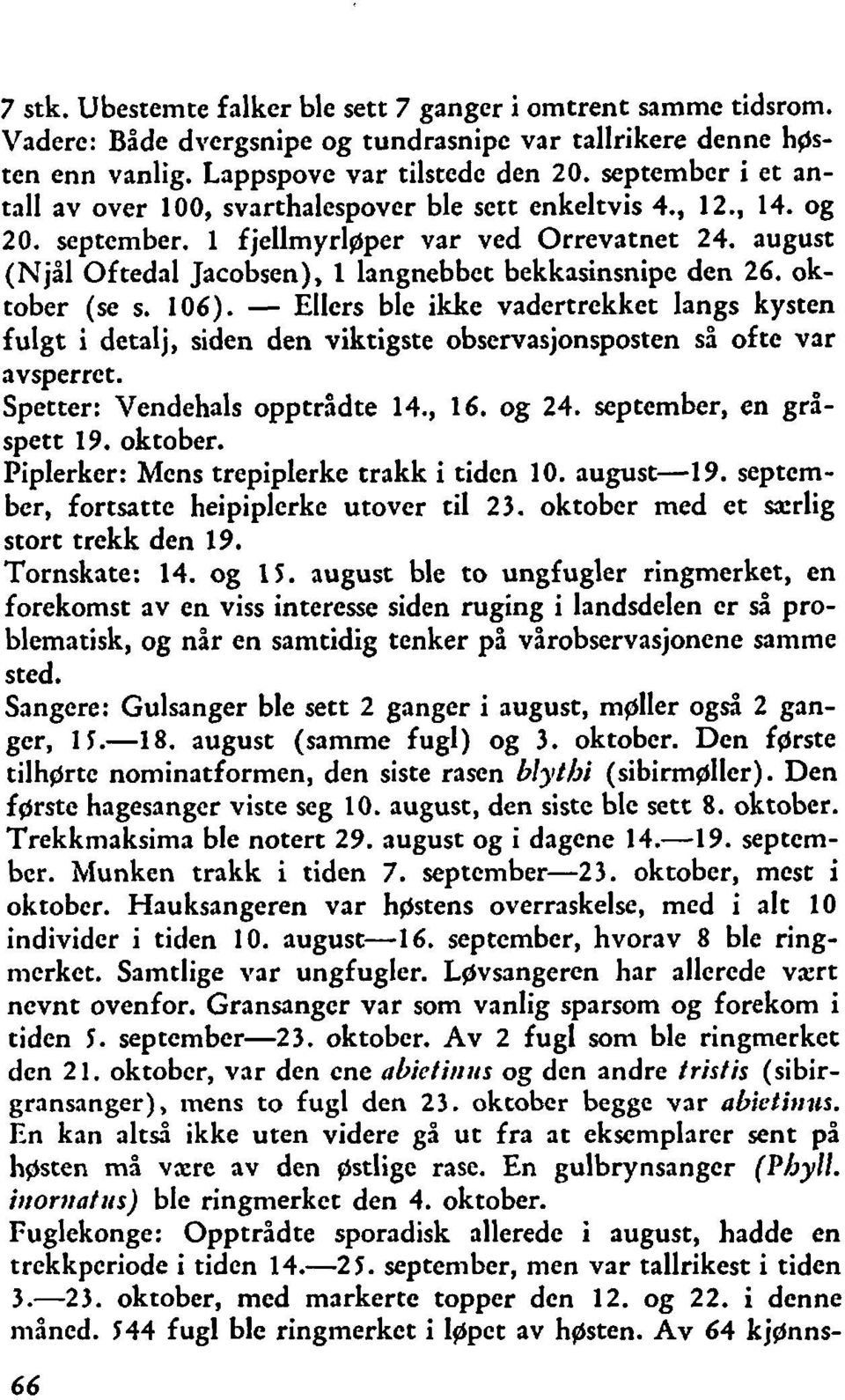 august (Njål Oftedal Jacobsen), 1 langnebbet bekksinsnipe den 26. oktober (se s. 106).