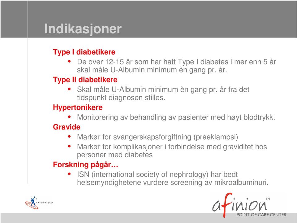 Gravide Markør for svangerskapsforgiftning (preeklampsi) Markør for komplikasjoner i forbindelse med graviditet hos personer med diabetes