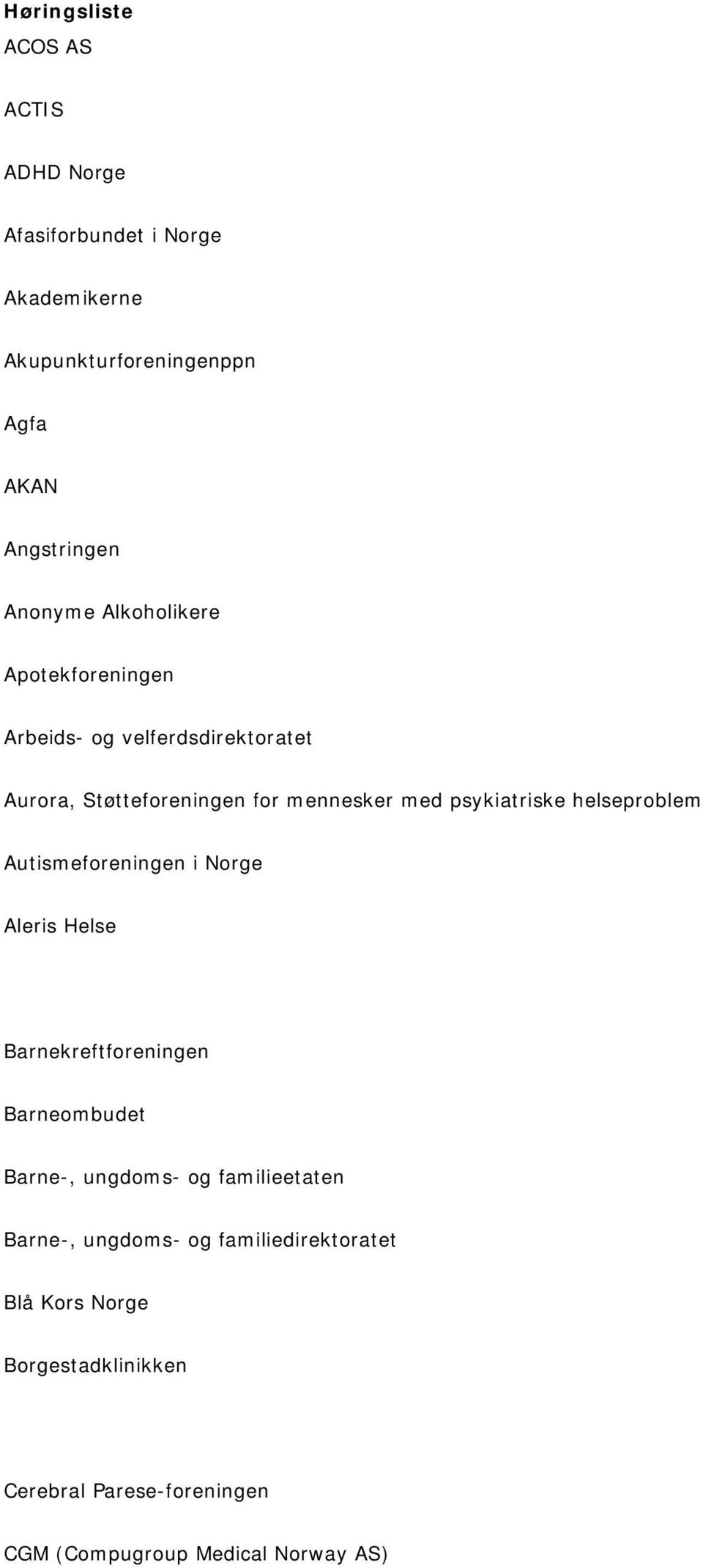 psykiatriske helseproblem Autismeforeningen i Norge Aleris Helse Barnekreftforeningen Barneombudet Barne-, ungdoms- og