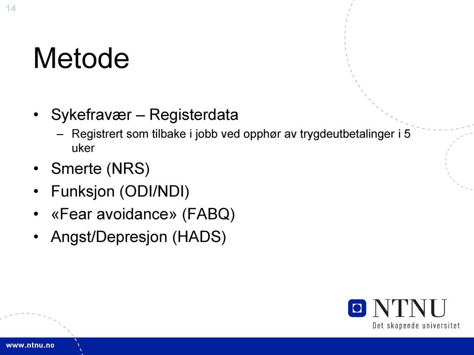 trygdeutbetalinger i 5 uker Smerte (NRS)