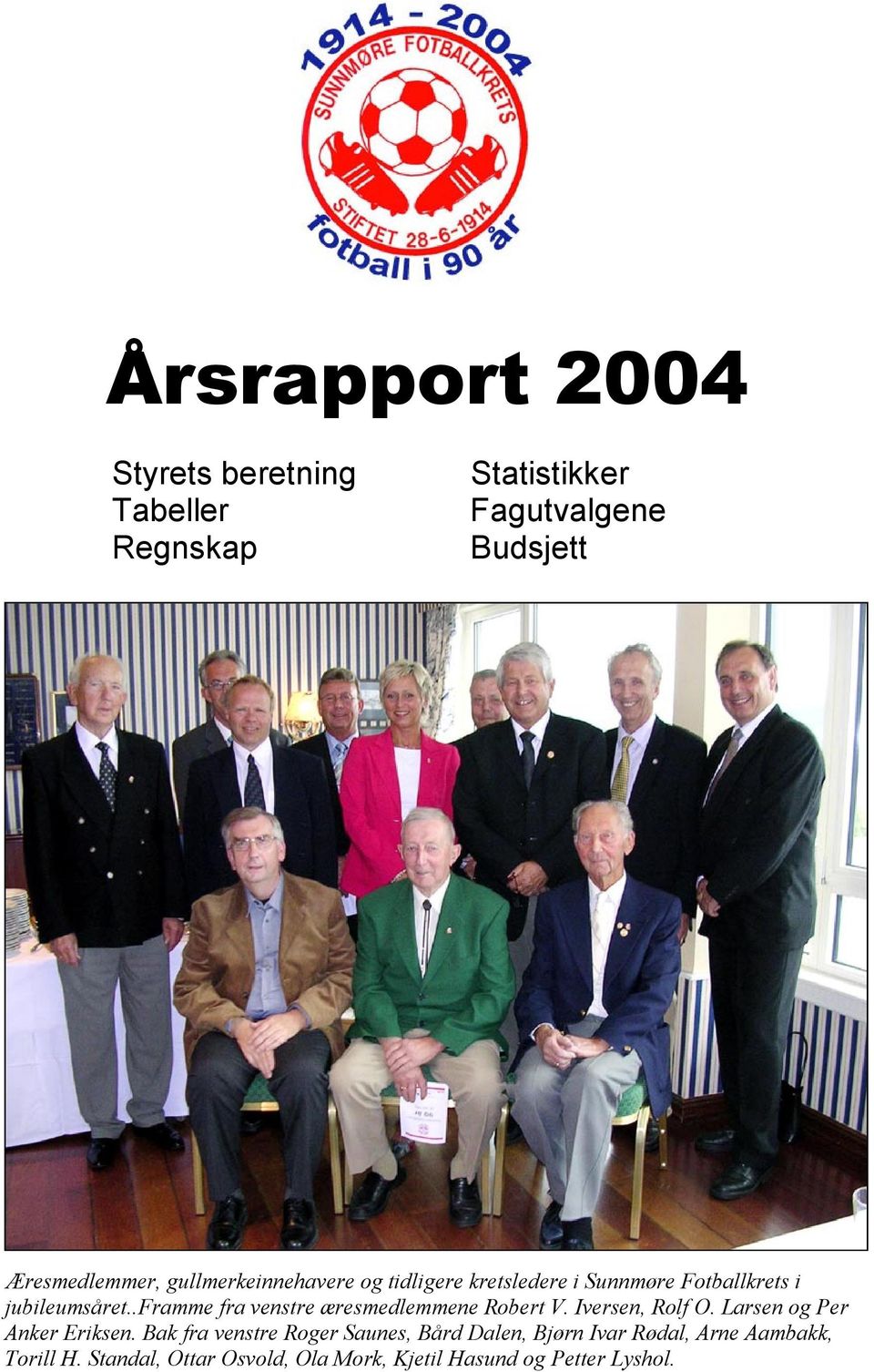 .framme fra venstre æresmedlemmene Robert V. Iversen, Rolf O. Larsen og Per Anker Eriksen.