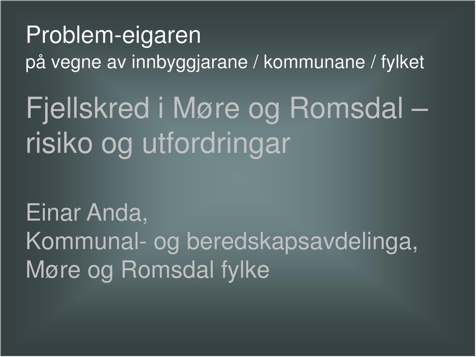 Romsdal risiko og utfordringar Einar Anda,