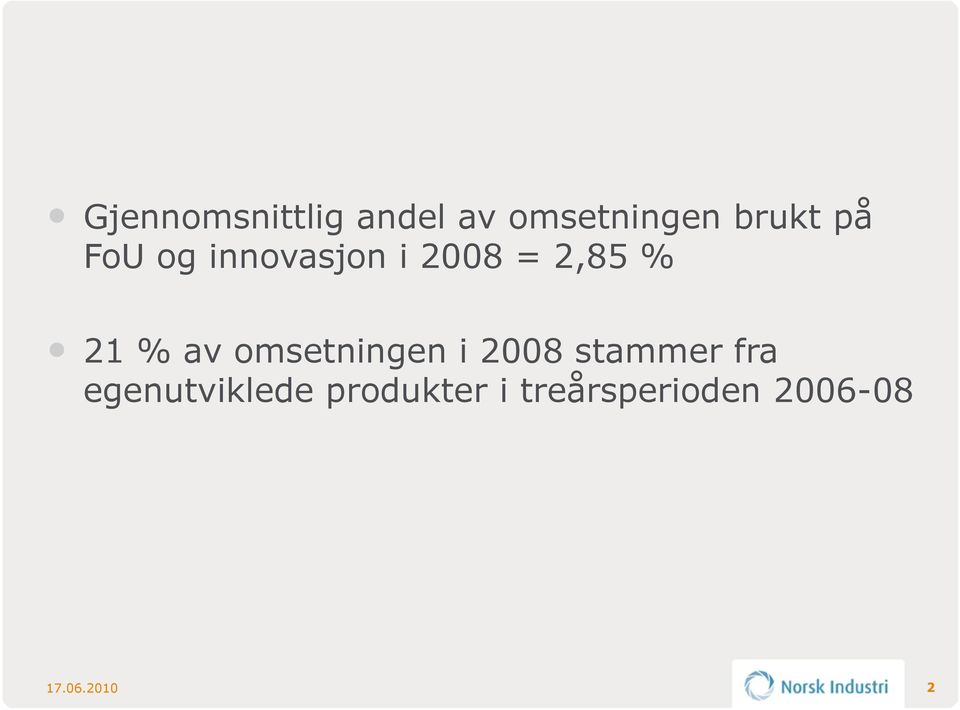 omsetningen i 2008 stammer fra egenutviklede