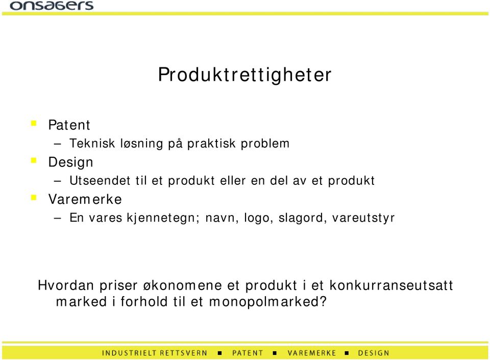 Varemerke En vares kjennetegn; navn, logo, slagord, vareutstyr Hvordan