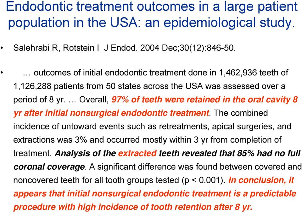 Overall, 97% of teeth were retained in the oral cavity 8 yr after initial nonsurgical endodontic treatment.