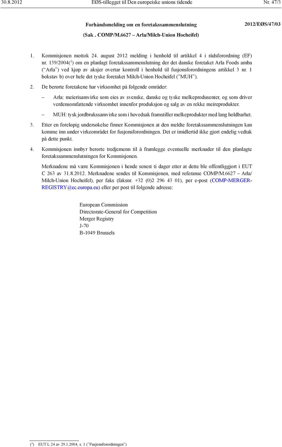 139/2004( 1 ) om en planlagt foretakssammenslutning der det danske foretaket Arla Foods amba ( Arla ) ved kjøp av aksjer overtar kontroll i henhold til fusjonsforordningens artikkel 3 nr.
