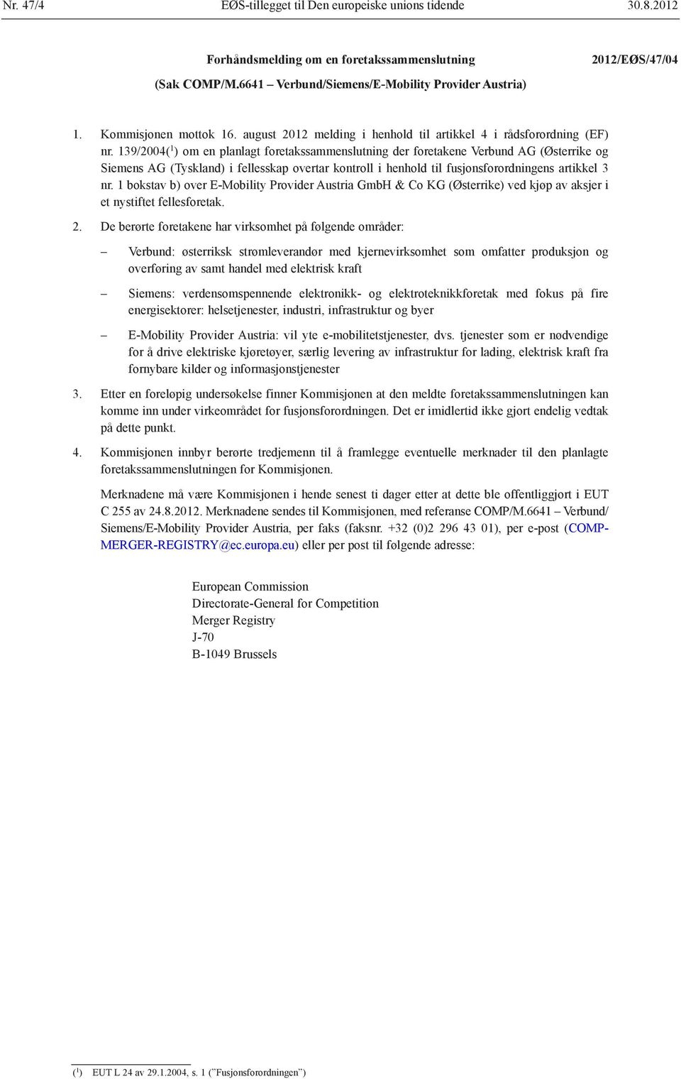 139/2004( 1 ) om en planlagt foretakssammenslutning der foretakene Verbund AG (Østerrike og Siemens AG (Tyskland) i fellesskap overtar kontroll i henhold til fusjonsforordningens artikkel 3 nr.