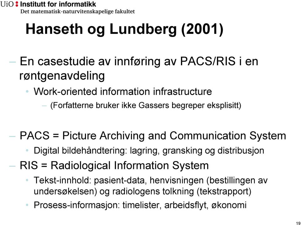 Digital bildehåndtering: lagring, gransking og distribusjon RIS = Radiological Information System Tekst-innhold: