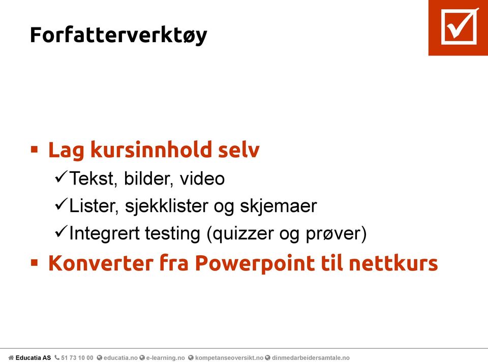 og skjemaer Integrert testing (quizzer og