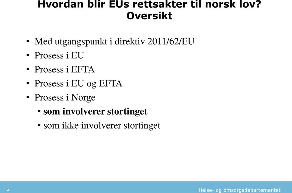Prosess i EU Prosess i EFTA Prosess i EU og EFTA