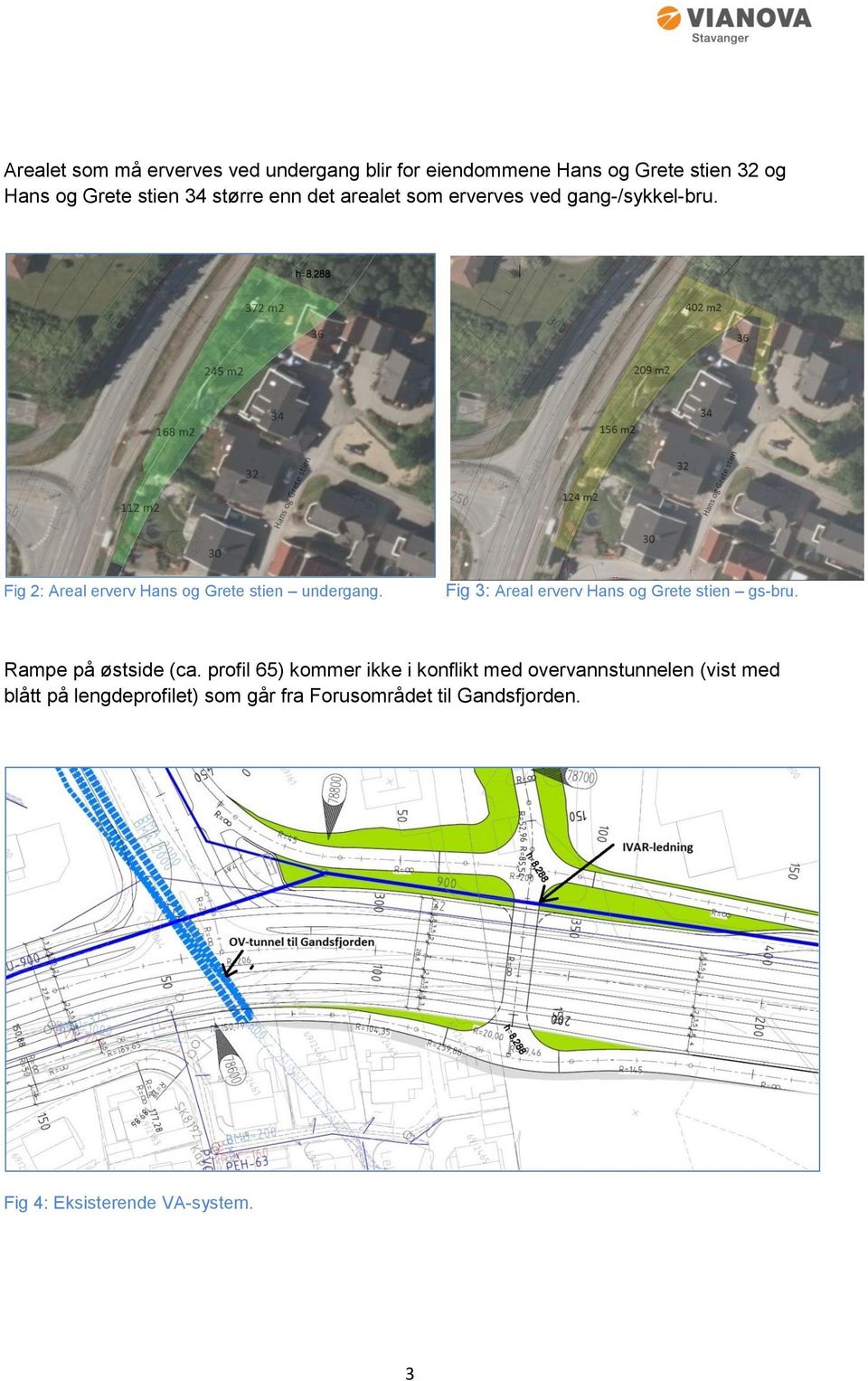 Fig 3: Areal erverv Hans og Grete stien gs-bru. Rampe på østside (ca.