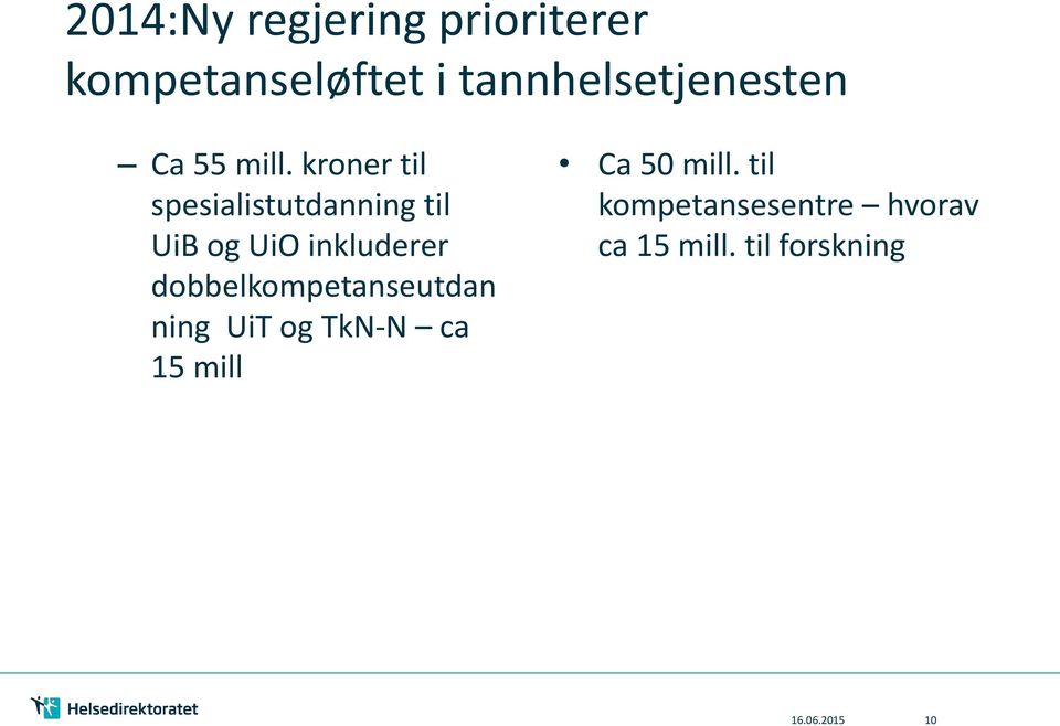 kroner til spesialistutdanning til UiB og UiO inkluderer