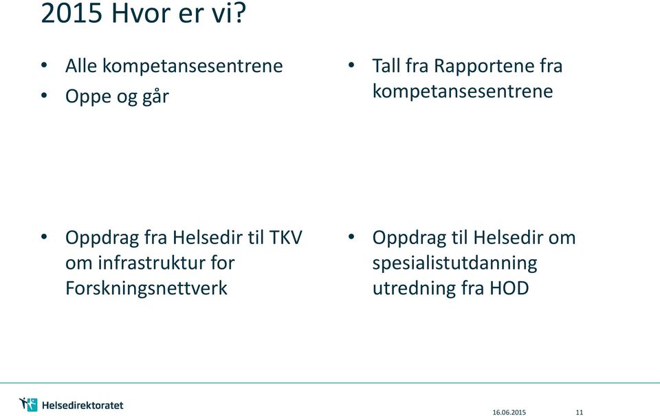 kompetansesentrene Oppdrag fra Helsedir til TKV om