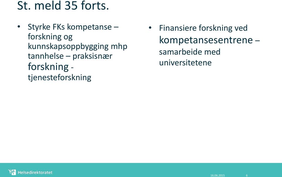 kunnskapsoppbygging mhp tannhelse praksisnær