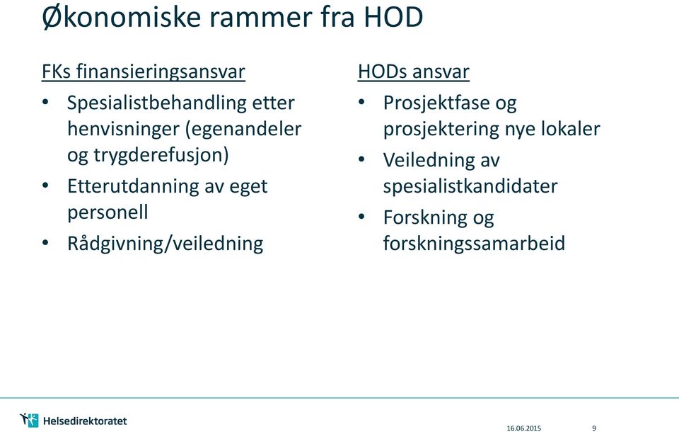 Rådgivning/veiledning HODs ansvar Prosjektfase og prosjektering nye lokaler