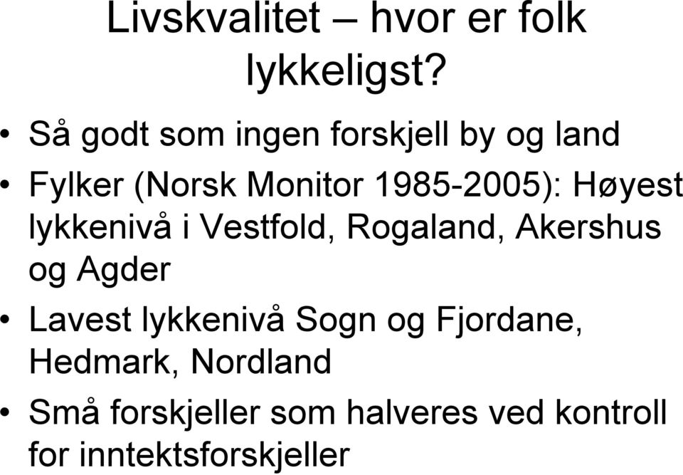 1985-2005): Høyest lykkenivå i Vestfold, Rogaland, Akershus og Agder