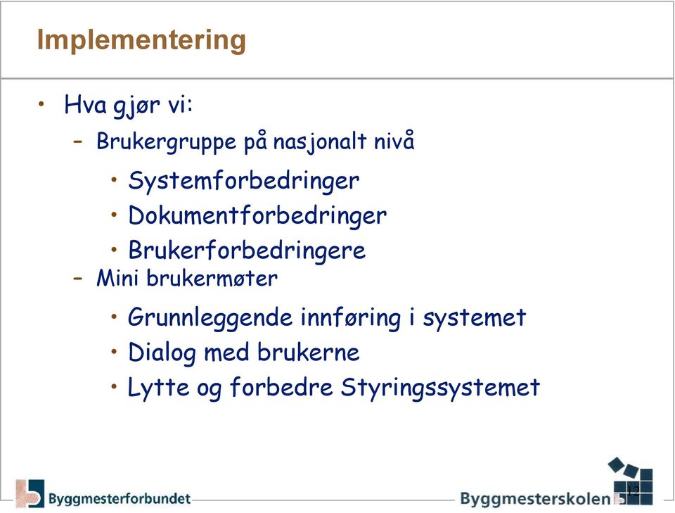 Brukerforbedringere Mini brukermøter Grunnleggende