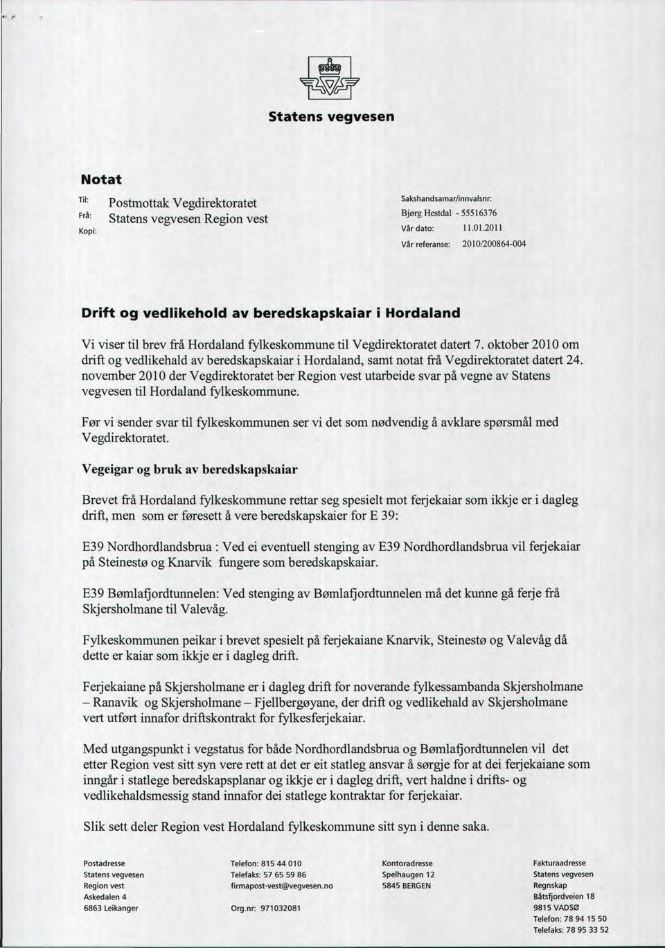 oktober 2010 om drift og vedlikehald av beredskapskaiar i Hordaland, samt notat frå Vegdirektoratet datert 24.