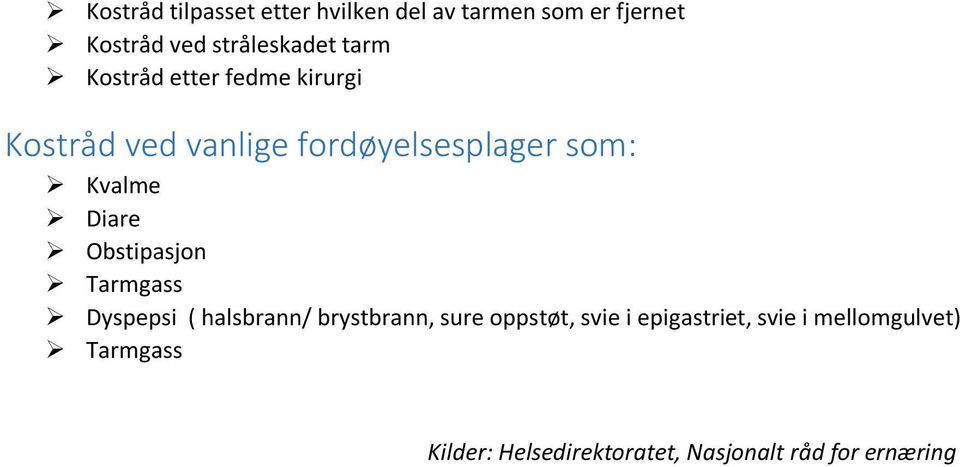 Diare Obstipasjon Tarmgass Dyspepsi ( halsbrann/ brystbrann, sure oppstøt, svie i